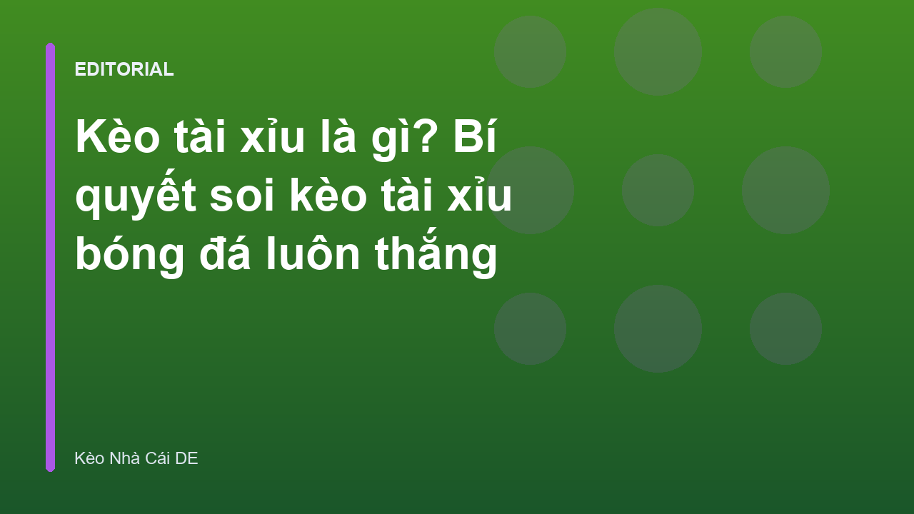 Hướng dẫn cách đọc kèo tài xỉu bóng đá cơ bản
