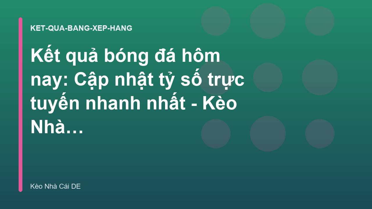 Read more about the article Kết quả bóng đá hôm nay: Cập nhật tỷ số trực tuyến nhanh nhất – Kèo Nhà Cái DE