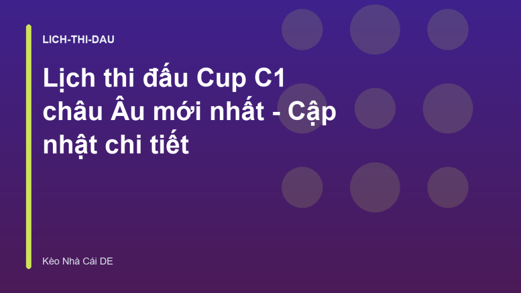 Lịch thi đấu Cup C1 châu Âu mới nhất - Cập nhật chi tiết