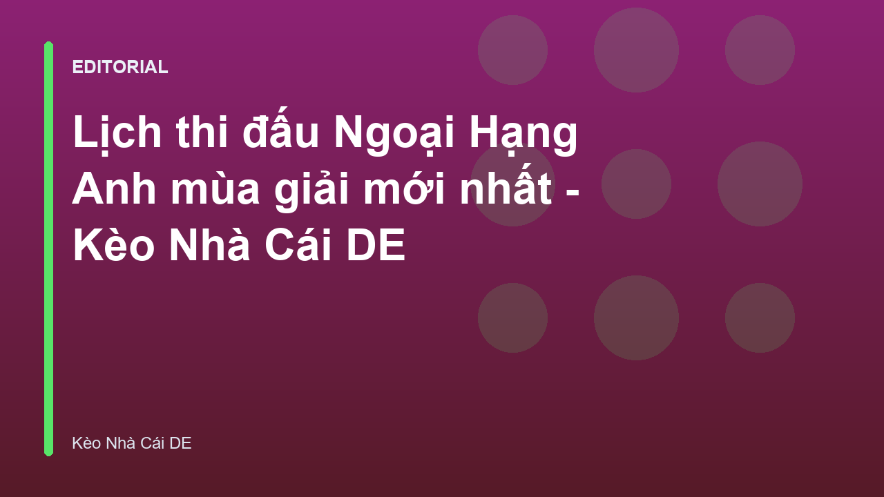 Lịch thi đấu Ngoại Hạng Anh mới nhất