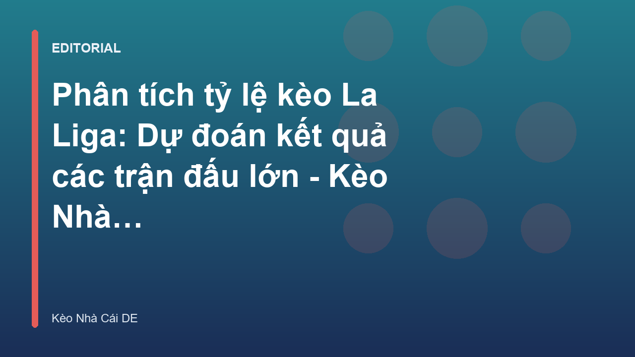 Phân tích tỷ lệ kèo La Liga chuyên sâu