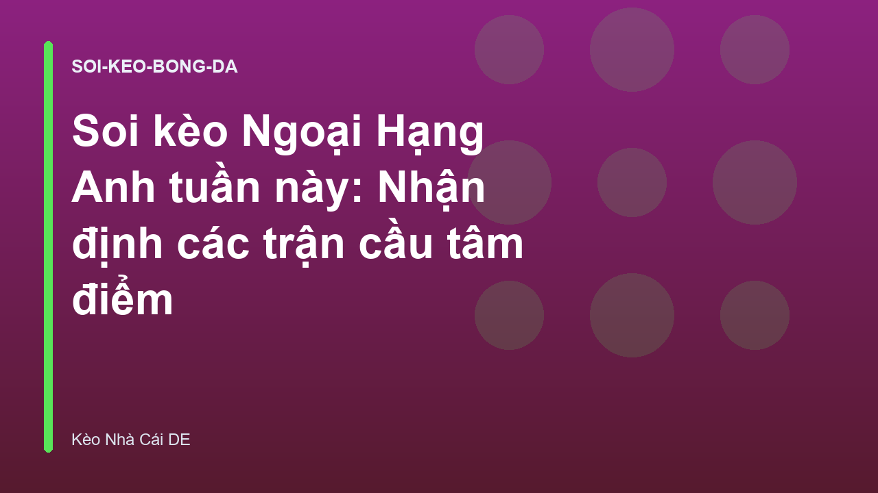 Read more about the article Soi kèo Ngoại Hạng Anh tuần này: Nhận định các trận cầu tâm điểm