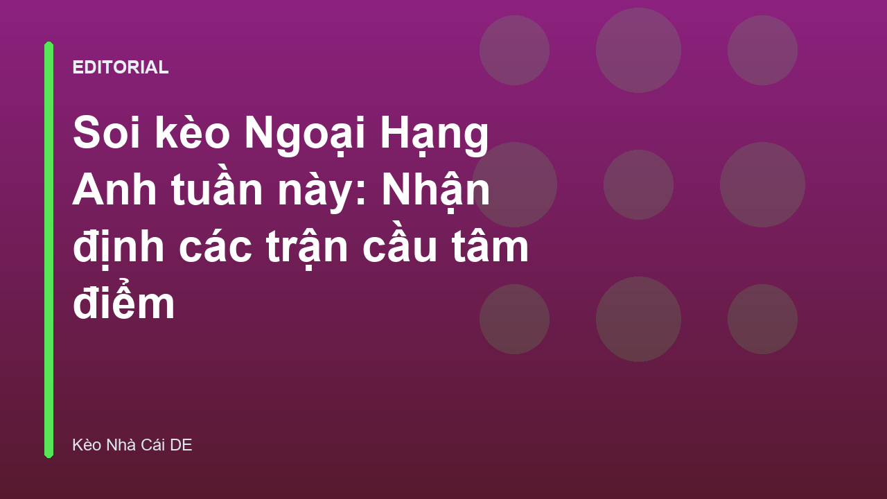Soi kèo Ngoại Hạng Anh tuần này